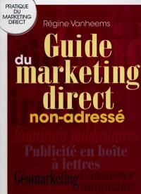 Guide du marketing direct non-adressé : imprimés publicitaires, publicité en boîte à lettres, géomarketing, consumer magazine