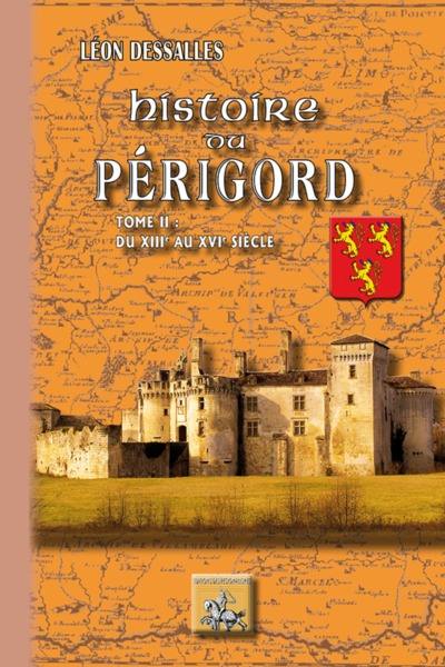 Histoire du Périgord. Vol. 2. Du XIIIe au XVIe siècle