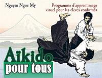 Aïkido pour tous. Vol. 2. Programme d'apprentissage visuel pour les élèves confirmés