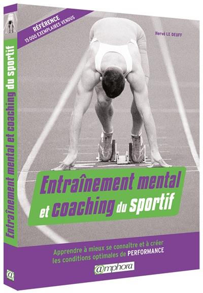 Entraînement mental et coaching du sportif : apprendre à mieux se connaître et à créer les conditions optimales de performance