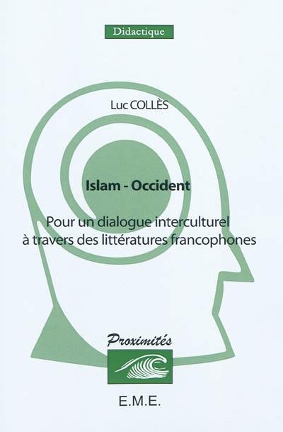 Islam-Occident : pour un dialogue interculturel à travers des littératures francophones