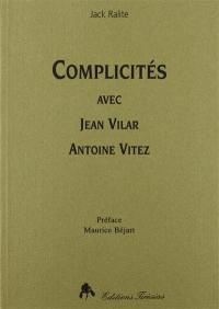 Complicités avec Jean Vilar-Antoine Vitez