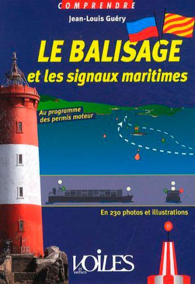 Le balisage et les signaux maritimes : en 230 photos et illustrations