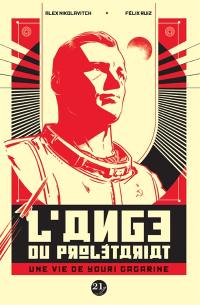 L'ange du prolétariat : une vie de Youri Gagarine