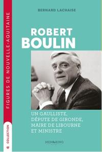 Robert Boulin : un gaulliste, député de Gironde, maire de Libourne et ministre