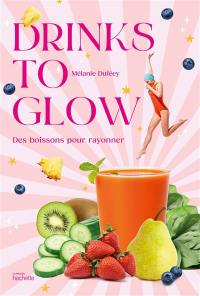 Drinks to glow : des boissons pour rayonner