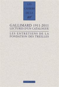 Les entretiens de la Fondation des Treilles. Gallimard 1911-2011 : lectures d'un catalogue