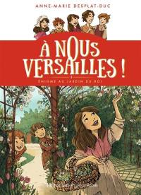 A nous Versailles !. Vol. 3. Enigme au jardin du roi