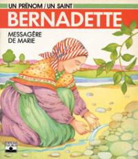Bernadette, messagère de Marie