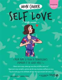 Mon cahier self love : pour faire le plein de bienveillance, d'amour et de good vibes !
