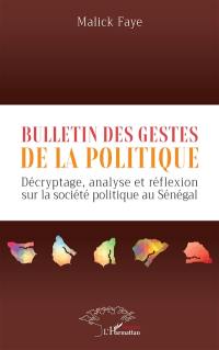 Bulletin des gestes de la politique : décryptage, analyse et réflexion sur la société politique au Sénégal