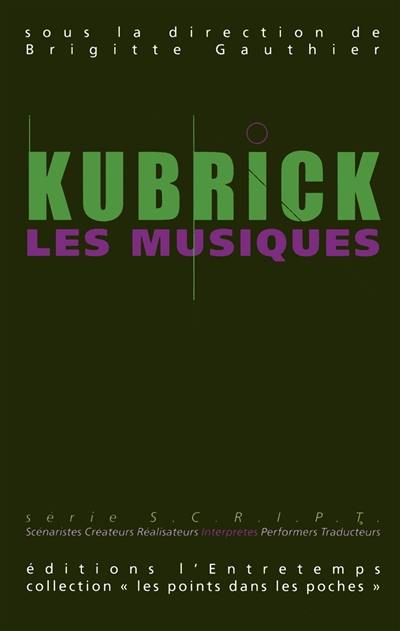 Kubrick, les films, les musiques. Vol. 2. Kubrick, les musiques