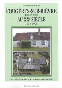 Fougères-sur-Bièvre (Loir-et-Cher) au XXe siècle : 1914-1995 : village rural français atypique, vie sociale