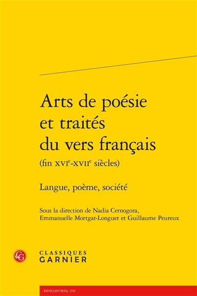 Arts de poésie et traités du vers français (fin XVIe-XVIIe siècles) : langue, poème, société