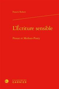 L'écriture sensible : Proust et Merleau-Ponty