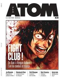 Atom : la culture manga, n° 21. Fight Club ! : de Baki à Kengan Ashura, l'art du combat en manga