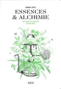 Essences & alchimie : un guide du parfum au naturel
