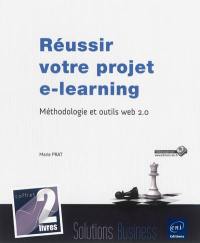 Réussir votre projet e-learning : méthodologie et outils web 2.0 : coffret