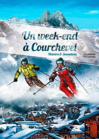 Un week-end à Courchevel : histoires & sensations