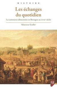 Les échanges du quotidien : le commerce alimentaire en Bretagne au XVIIIe siècle