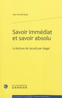 Savoir immédiat et savoir absolu : la lecture de Jacobi par Hegel
