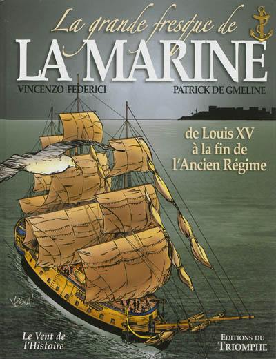 La grande fresque de la Marine. Vol. 2. De Louis XV à la fin de l'Ancien Régime