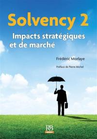 Solvency 2 : impacts stratégiques et de marché