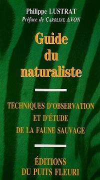 Guide du naturaliste : techniques d'observation et d'étude de la faune sauvage