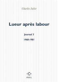 Journal. Vol. 3. Lueur après labour : journal, 1968-1981