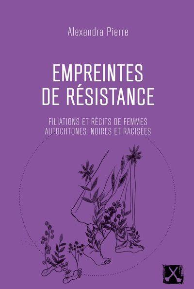 Empreintes de résistance : Filiations et récits de femmes autochtones, noires et racisées