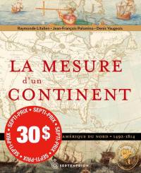 La Mesure d’un continent : Atlas historique de l’Amérique du Nord, 1492-1814