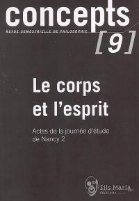 Concepts, n° 9. Le corps et l'esprit : actes de la journée d'étude de Nancy 2, 27 févr. 2004