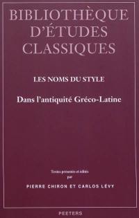 Les noms du style : dans l'Antiquité gréco-latine
