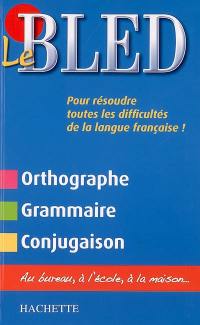 Le Bled : orthographe, grammaire, conjugaison
