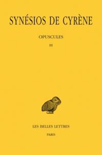 Synésios de Cyrène. Vol. 6. Opuscules III