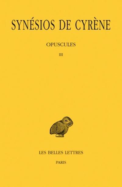 Synésios de Cyrène. Vol. 6. Opuscules III