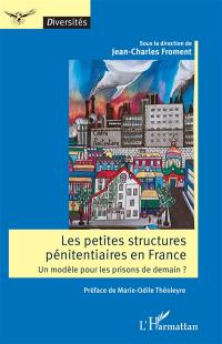 Les petites structures pénitentiaires en France : un modèle pour les prisons de demain ?
