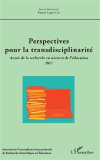 Année de la recherche en sciences de l'éducation, n° 2017. Perspectives pour la transdisciplinarité