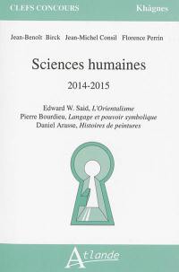 Sciences humaines : 2014-2015 : Edward W. Saïd, L'orientalisme, Pierre Bourdieu, Langage et pouvoir symbolique, Daniel Arasse, Histoires de peintures