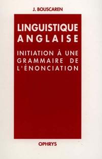 Linguistique anglaise : initiation à une grammaire de l'énonciation