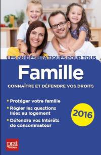 Famille : connaître et défendre vos droits : protéger votre famille, régler les questions liées au logement, défendre vos intérêts de consommateur