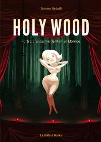 Holy wood : portrait fantasmé de Marilyn Monroe