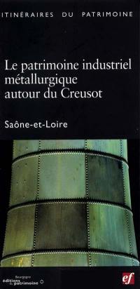 Le patrimoine industriel métallurgique autour du Creusot : Saône-et-Loire