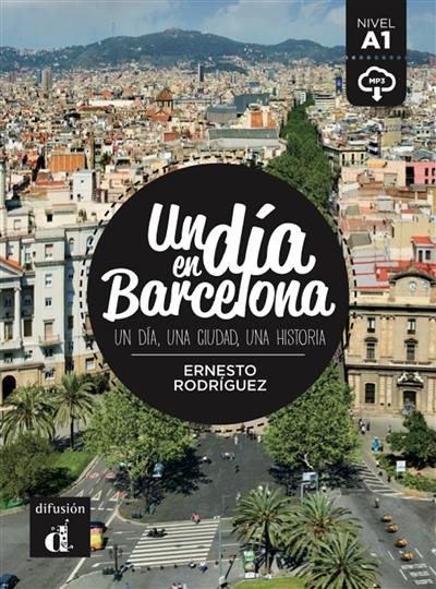 Un dia en Barcelona : un dia, una ciudad, una historia : nivel A1