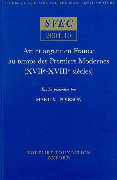 Art et argent en France au temps des premiers modernes, XVIIe-XVIIIe siècles