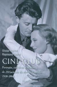 Ciné-club : portraits, carrières et destins de 250 acteurs du cinéma français, 1930-1960