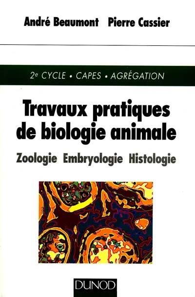 Travaux pratiques de biologie animale : zoologie, embryologie, histologie : 2e cycle, CAPES, agrégation