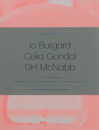 Cahiers de résidence. Vol. 6. Io Burgard, Célia Gondol, DH McNabb