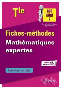 Mathématiques expertes terminale : fiches-méthodes, exercices corrigés : nouveaux programmes !
