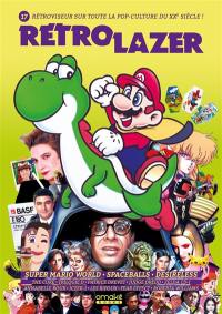 Rétro lazer : rétroviseur sur toute la pop-culture du XXe siècle !, n° 17. Super Mario World, Spaceballs, Desireless